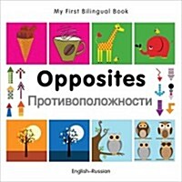 My First Bilingual Book -  Opposites (English-Russian) (Board Book)