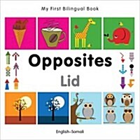 My First Bilingual Book -  Opposites (English-Somali) (Board Book)