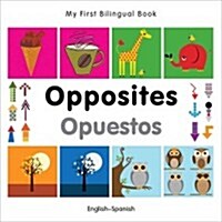 My First Bilingual Book -  Opposites (English-Spanish) (Board Book)
