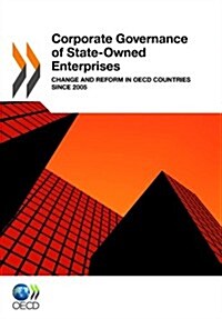 Corporate Governance of State-Owned Enterprises: Change and Reform in OECD Countries Since 2005 (Paperback)