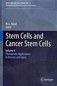 Stem Cells and Cancer Stem Cells, Volume 4: Therapeutic Applications in Disease and Injury (Hardcover, 2012)