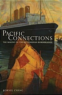 Pacific Connections: The Making of the U.S.-Canadian Borderlands Volume 34 (Hardcover)