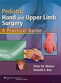 Pediatric Hand and Upper Limb Surgery: A Practical Guide (Hardcover)