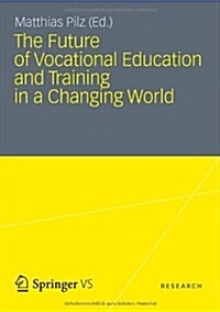 The Future of Vocational Education and Training in a Changing World (Hardcover, 2012)