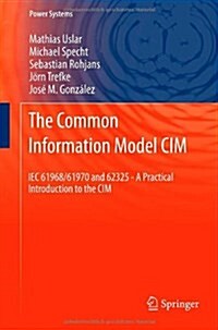 The Common Information Model CIM: Iec 61968/61970 and 62325 - A Practical Introduction to the CIM (Hardcover, 2012)