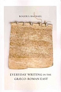 Everyday Writing in the Graeco-Roman East: Volume 69 (Paperback)