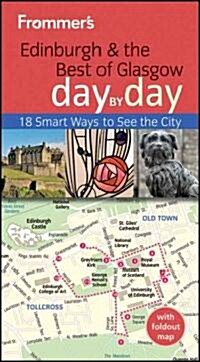 Frommers Edinburgh and the Best of Glasgow Day by Day (Paperback, 2nd)