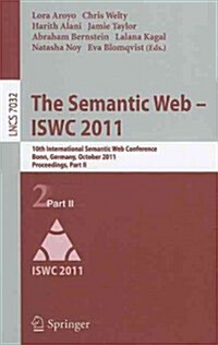 The Semantic Web - ISWC 2011: 10th International Semantic Web Conference, Bonn, Germany, October 23-27, 2011, Proceedings, Part II (Paperback)