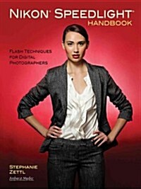 Nikon Speedlight Handbook: Flash Techniques for Digital Photographers (Paperback)