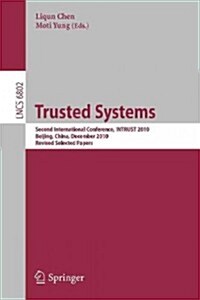 Trusted Systems: Second International Conference, INTRUST 2010, Beijing, China, December 13-15, 2010, Revised Selected Papers (Paperback)