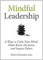 Mindful Leadership: The 9 Ways to Self-Awareness, Transforming Yourself, and Inspiring Others (Hardcover)
