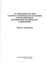 An Assessment of the National Institute of Standards and Technology Information Technology Laboratory: Fiscal Year 2011 (Paperback)