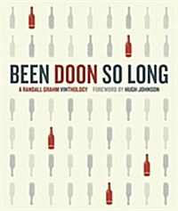 Been Doon So Long: A Randall Grahm Vinthology (Paperback)