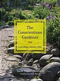 The Conscientious Gardener: Cultivating a Garden Ethic (Paperback)