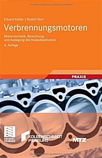 Verbrennungsmotoren: Motormechanik, Berechnung Und Auslegung Des Hubkolbenmotors (Hardcover, 6, 6., Erw. Aufl.)