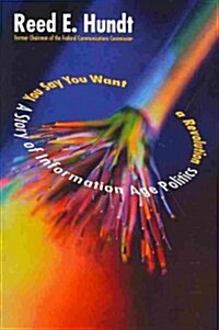 You Say You Want a Revolution: A Story of Information Age Politics (Paperback)