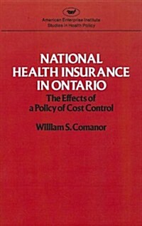 National health insurance in Ontario: The effects of a policy of cost control (Studies in health policy) (Paperback)