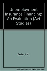 Unemployment Insurance Financing: An Evaluation (AEI Studies) (Hardcover)