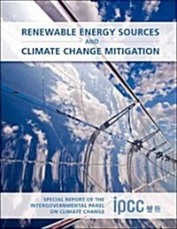Renewable Energy Sources and Climate Change Mitigation : Special Report of the Intergovernmental Panel on Climate Change (Paperback)