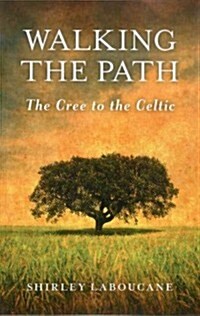 Walking the Path  -  The Cree to the Celtic (Paperback)