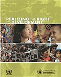 Realizing the Right to Development: Essays in Commemoration of 25 Years of the United Nations Declaration on the Right to Development (Paperback)