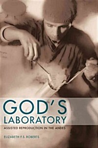 Gods Laboratory: Assisted Reproduction in the Andes (Paperback)