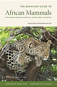 The Behavior Guide to African Mammals: Including Hoofed Mammals, Carnivores, Primates, 20th Anniversary Edition (Paperback, 20)
