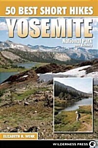 50 Best Short Hikes: Yosemite National Park and Vicinity (Paperback)