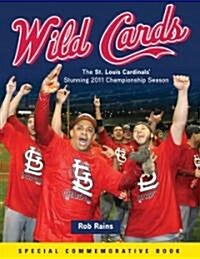 Wild Cards: The St. Louis Cardinals Stunning 2011 Championship Season (Paperback)