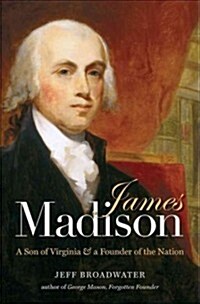 James Madison: A Son of Virginia & a Founder of the Nation (Hardcover)