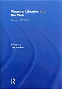 Weaving Libraries into the Web : Oclc 1998-2008 (Paperback)