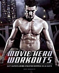 Action Movie Hero Workouts: Get Super Crime-Fighter Ripped (Paperback)