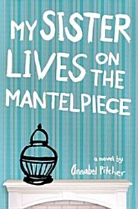 My Sister Lives on the Mantelpiece (Hardcover)