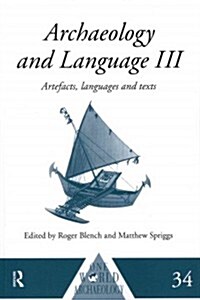 Archaeology and Language III : Artefacts, Languages and Texts (Paperback)