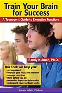 Train Your Brain for Success: A Teenagers Guide to Executive Functions (Paperback)