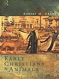 Early Christians and Animals (Paperback, 1st)