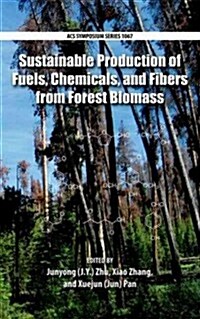 Sustainable Production of Fuels, Chemicals, and Fibers from Forest Biomass (Hardcover)