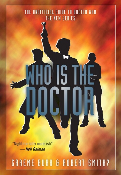 Who Is the Doctor: The Unofficial Guide to Doctor Who -- The New Series (Paperback)