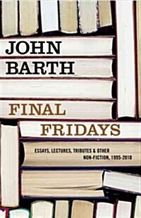 Final Fridays: Essays, Lectures, Tributes & Other Nonfiction, 1995- (Hardcover)