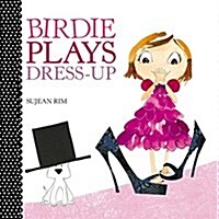 Birdie Plays Dress-Up (Board Books)