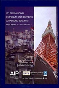 10th International Symposium on Therapeutic Ultrasound (Istu 2010) (Hardcover, 2011)