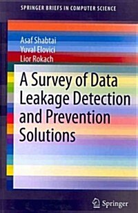 A Survey of Data Leakage Detection and Prevention Solutions (Paperback)