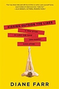 Kissing Outside the Lines: A True Story of Love and Race and Happily Ever After (Paperback)