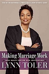 Making Marriage Work: New Rules for an Old Institution (Paperback)