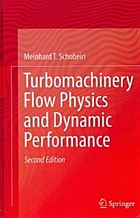 Turbomachinery Flow Physics and Dynamic Performance (Hardcover, 2, 2012)