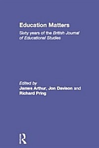 Education Matters : 60 Years of the British Journal of Educational Studies (Hardcover)