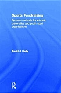 Sports Fundraising : Dynamic Methods for Schools, Universities and Youth Sport Organizations (Hardcover)