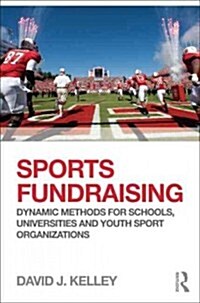 Sports Fundraising : Dynamic Methods for Schools, Universities and Youth Sport Organizations (Paperback)