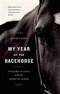 My Year of the Racehorse: Falling in Love with the Sport of Kings (Paperback)