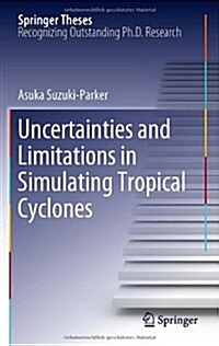 Uncertainties and Limitations in Simulating Tropical Cyclones (Hardcover, 2012)